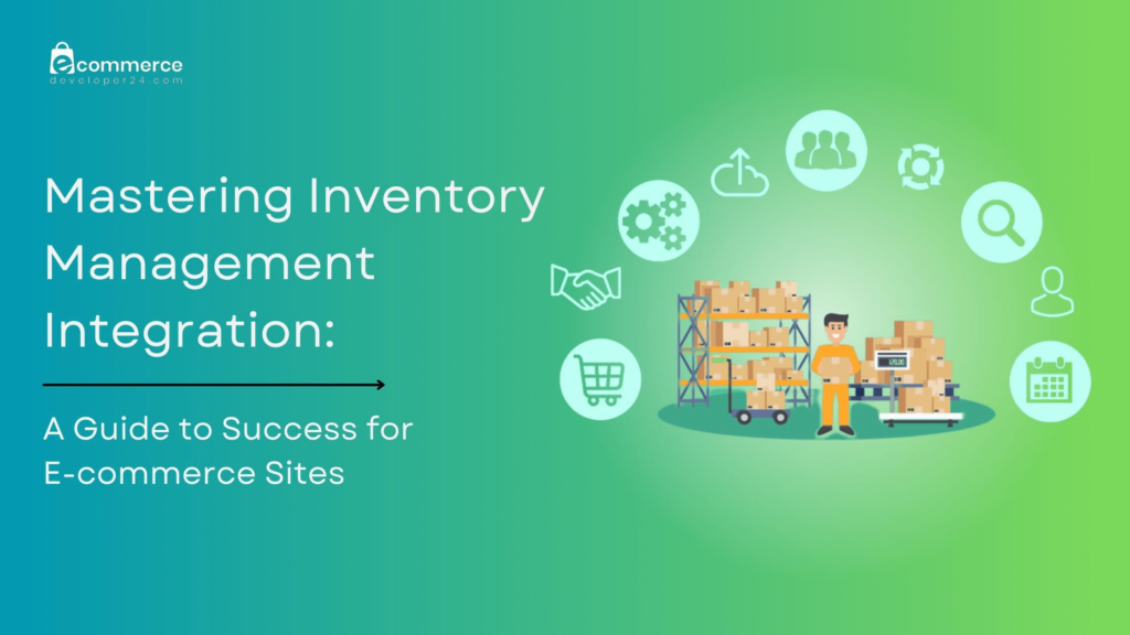 Mastering Inventory Management Integration A Guide to Success for E ...